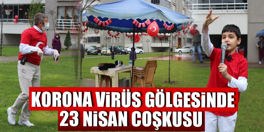 Korona virüs gölgesinde 23 Nisan coşkusu