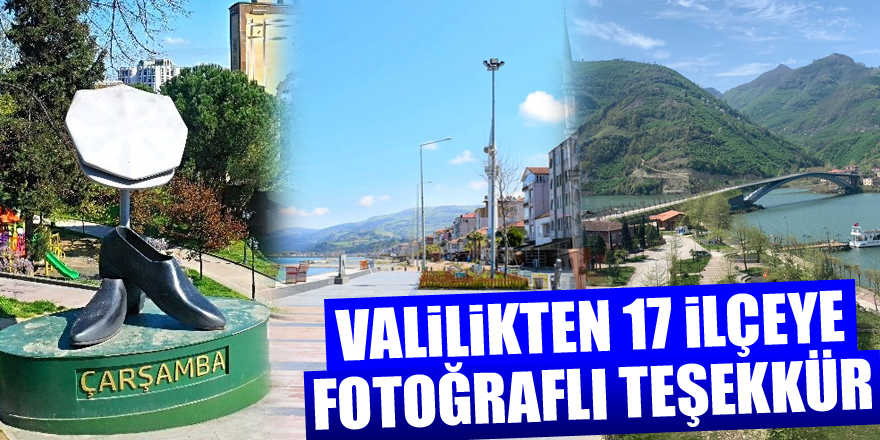 Samsun Valiliği'nden 17 ilçeye fotoğraflı teşekkür