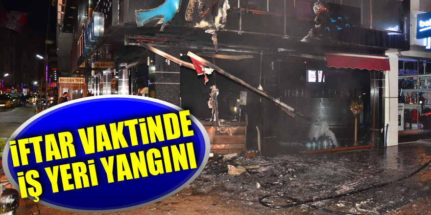 İftar vaktinde iş yeri alevlere teslim oldu