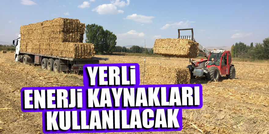 Yerli Enerji Kaynaklarını kullanılacak