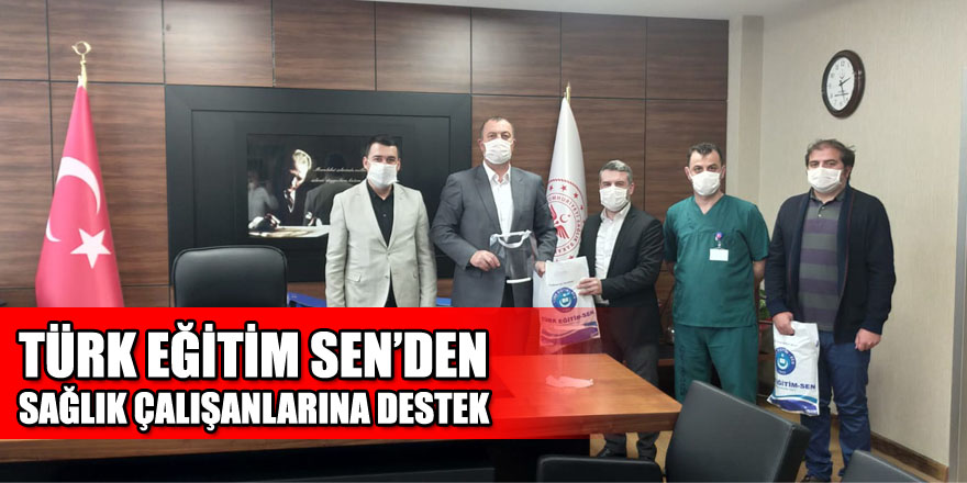 Türk Eğitim Sen’den sağlık çalışanlarına destek