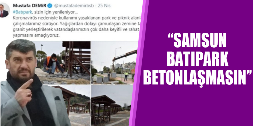 “SAMSUN BATIPARK BETONLAŞMASIN”