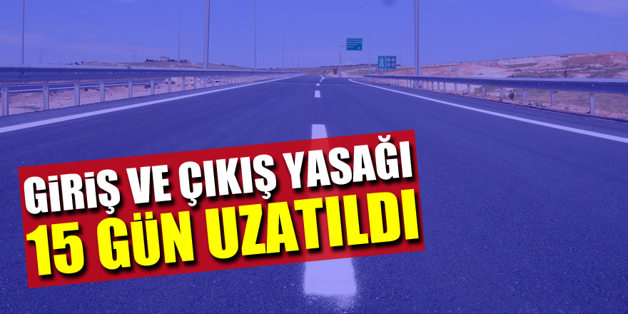 Samsun’a giriş ve çıkış yasağı 15 gün uzatıldı