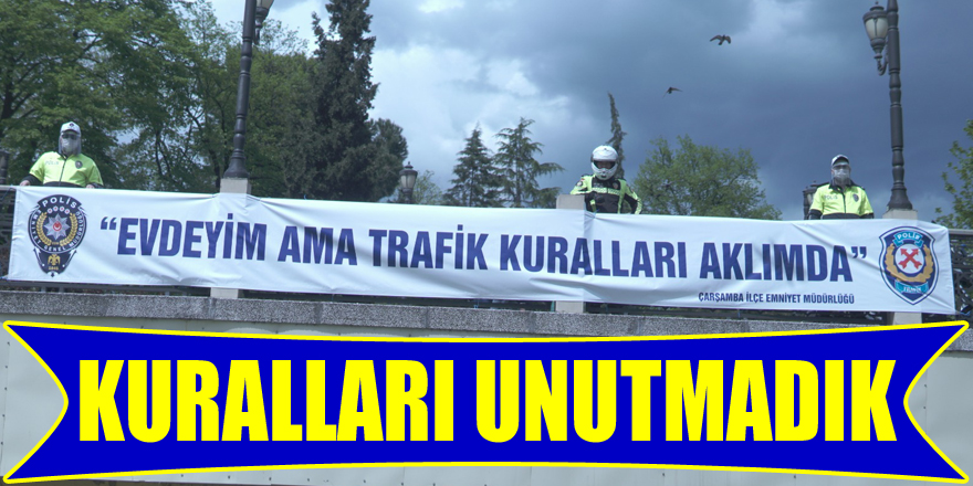 “EVDEYİM AMA TRAFİK KURALLARI AKLIMDA”