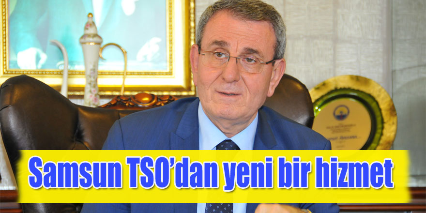 Samsun TSO’dan yeni bir hizmet daha