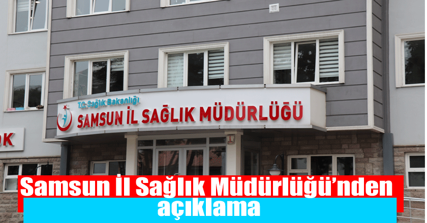 Samsun İl Sağlık Müdürlüğü: “Wuhan benzetmesi gerçeği yansıtmıyor