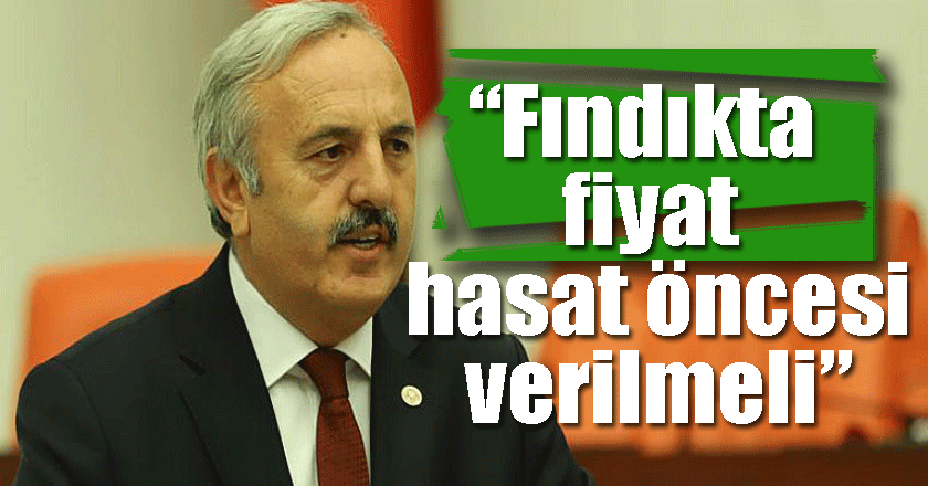 “Fındıkta fiyat hasat öncesi verilmeli”