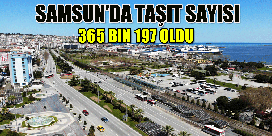 Samsun'da taşıt sayısı 365 bin 197 oldu