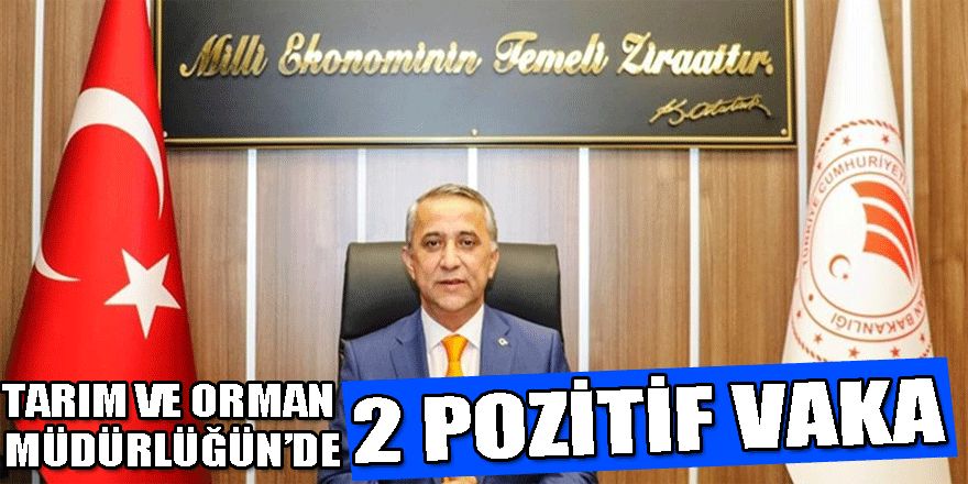 Tarım ve Orman Müdürlüğünde ‘2 pozitif’ vaka 