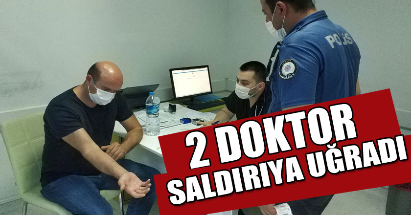 Samsun'da 2 doktor saldırıya uğradı