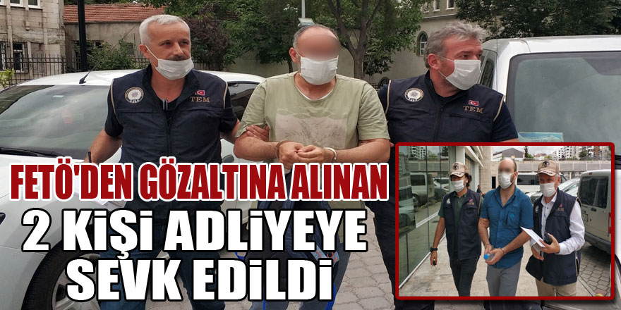Samsun'da FETÖ'den gözaltına alınan 2 kişi adliyeye sevk edildi