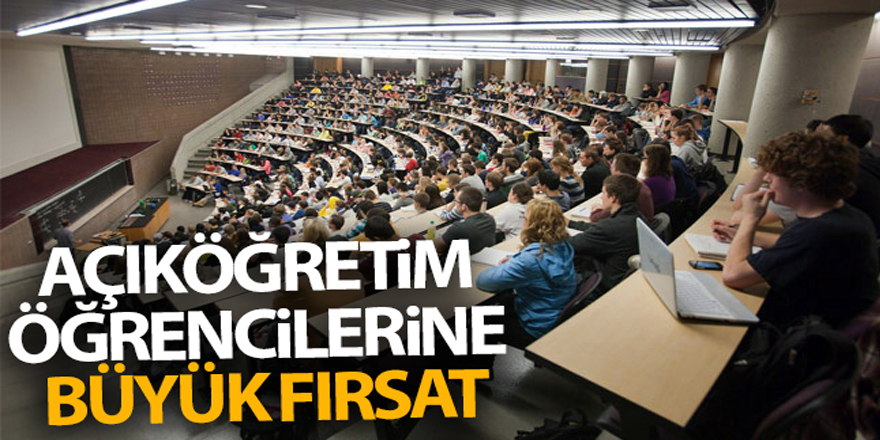 Açıköğretim öğrencilerine büyük fırsat