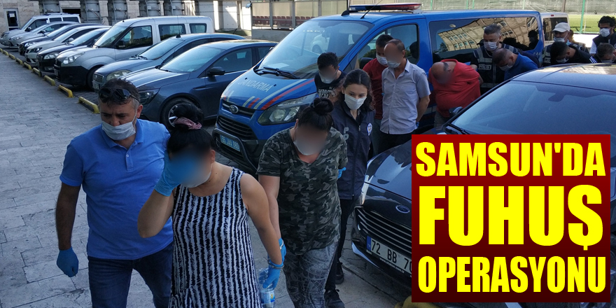 Samsun'da fuhuş operasyonundan 10 kişi adliyeye sevk edildi