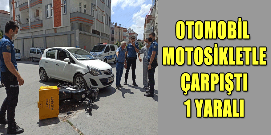 Otomobil motosikletle çarpıştı: 1 yaralı