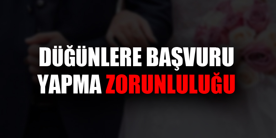 Samsun’da düğünlere başvuru yapma zorunluluğu