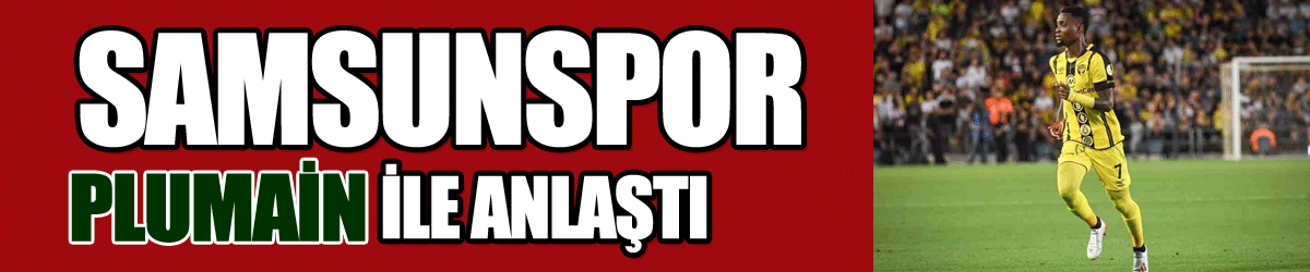 Samsunspor, Plumain ile anlaştı