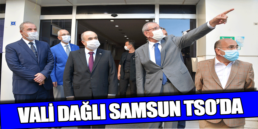 Vali Dağlı Samsun TSO’da