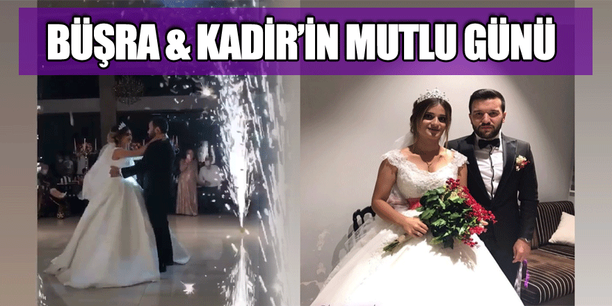 Büşra & Kadir’in mutlu günü