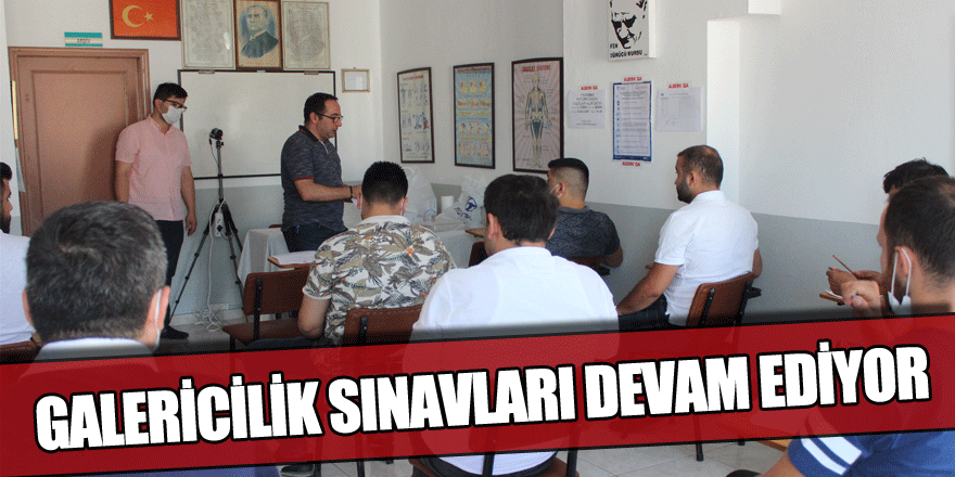 GALERİCİLİK SINAVLARI DEVAM EDİYOR