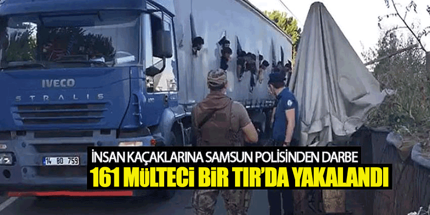 Samsun’da 120 Mülteci Bir Tır'da Yakalandı