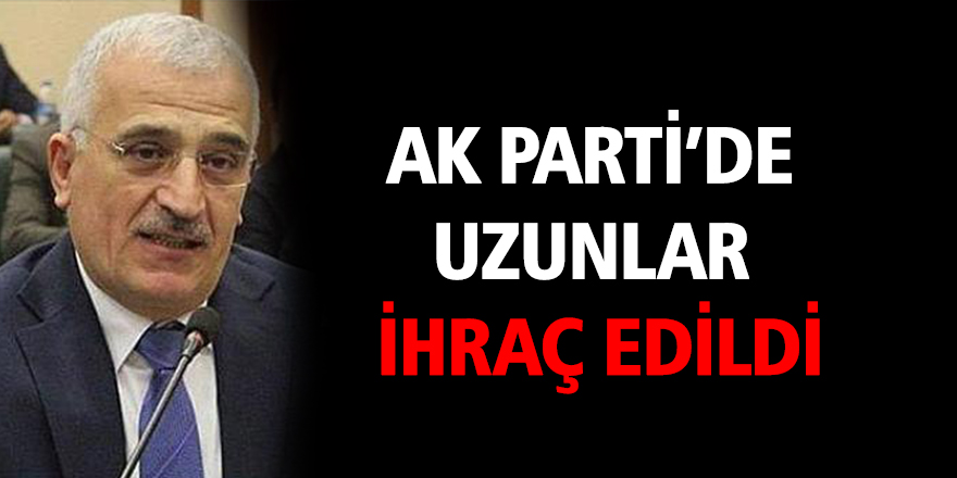 AK Parti’de Uzunlar ihraç edildi