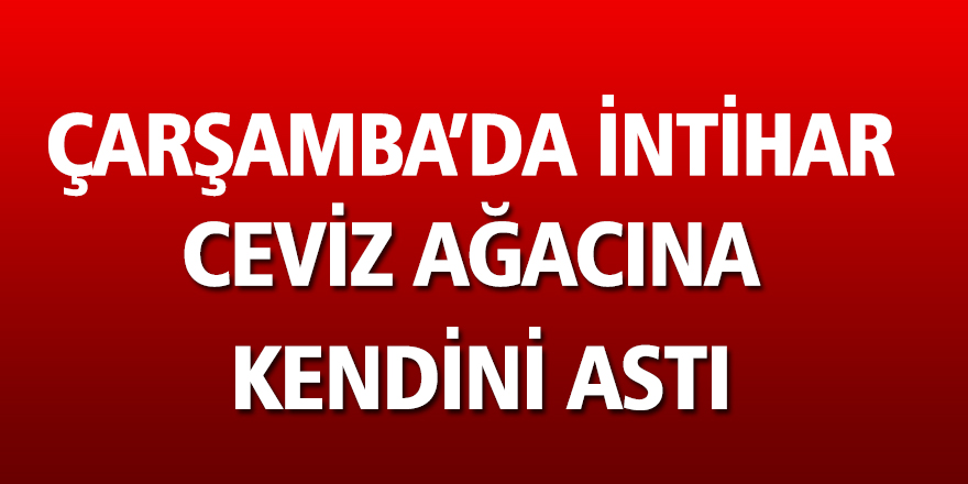 Çarşamba’da intihar vakası