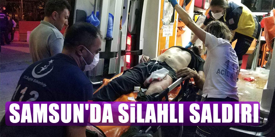 Samsun'da silahlı saldırı: 1'i ağır 2 yaralı