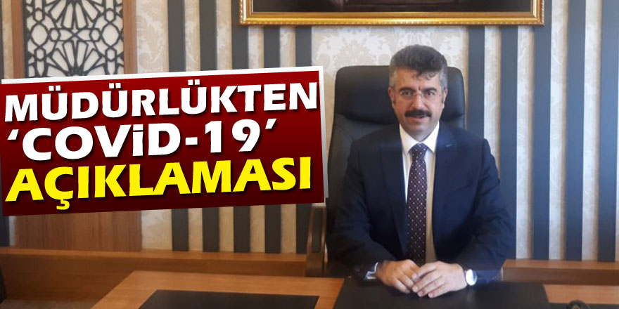 Müdürlükten ‘Covid-19’ açıklaması