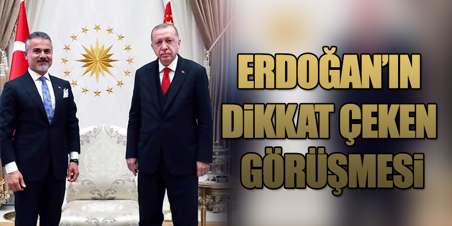 ERDOĞAN’IN DİKKAT ÇEKEN GÖRÜŞMESİ