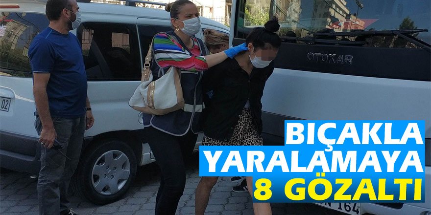 2 kişinin bıçakla yaralanmasıyla ilgili 8 gözaltı