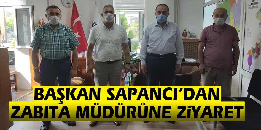 Başkan Sapancı’dan Zabıta Müdürüne ziyaret