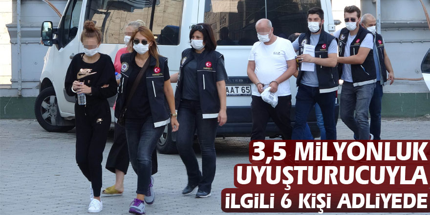 Samsun'da ele geçen 3,5 milyonluk uyuşturucuyla ilgili 6 kişi adliyeye sevk edildi