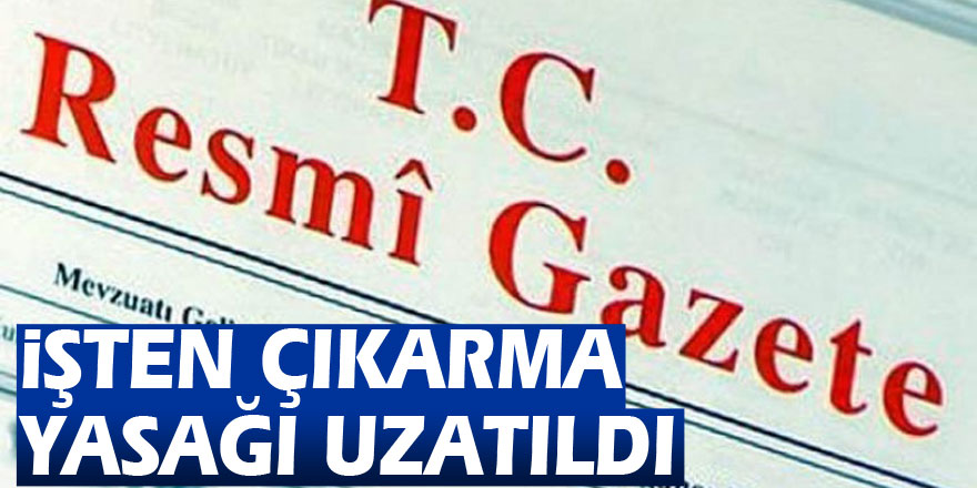 İşten çıkarma ve ücretsiz izin desteği Resmi Gazete