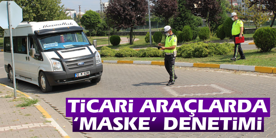 Ticari araçlarda ‘maske’ denetimi