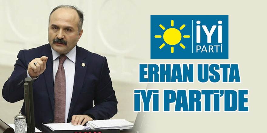 ERHAN USTA İYİ PARTİ’DE