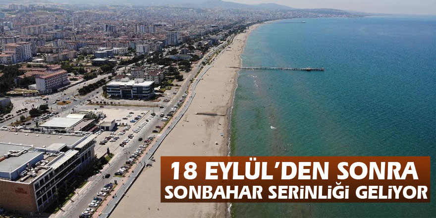 18 Eylül’den sonra sonbahar serinliği geliyor