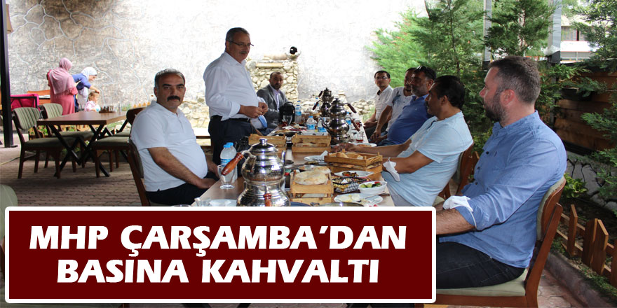 MHP Çarşamba’dan basına kahvaltı