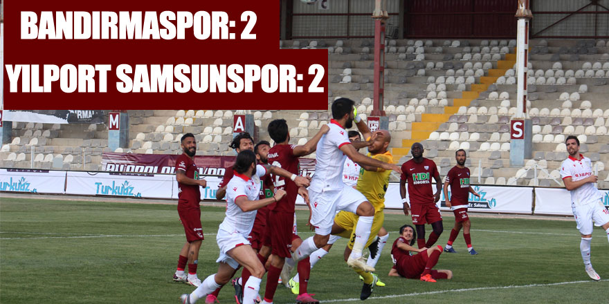 TFF 1. Lig: RH Bandırmaspor: 2 - Yılport Samsunspor: 2