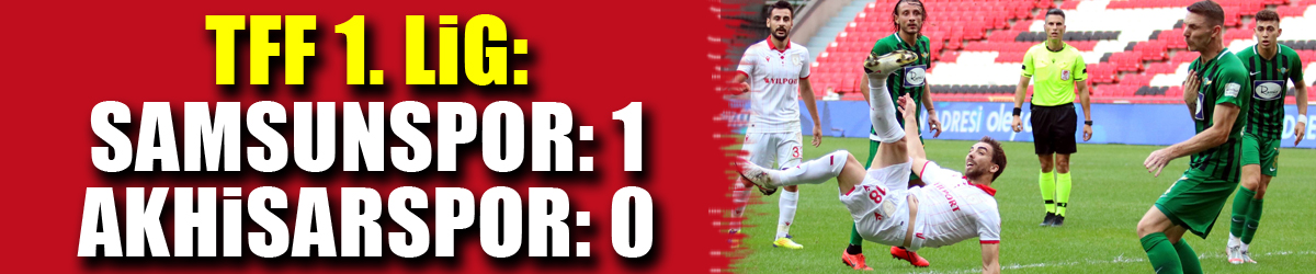 TFF 1. Lig: Samsunspor: 1 - Akhisarspor: 0