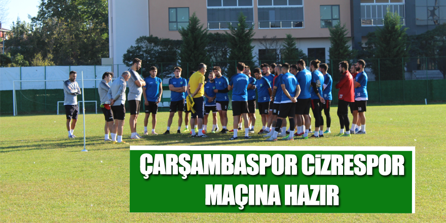 Çarşambaspor Cizrespor Maçına Hazır