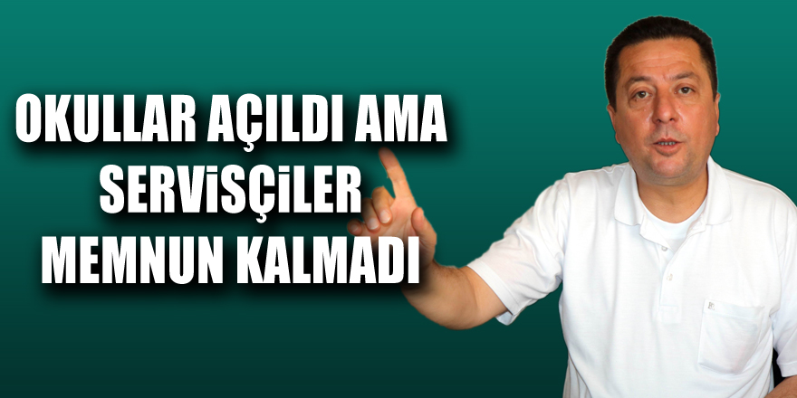 Okullar açıldı ama servisçiler memnun kalmadı