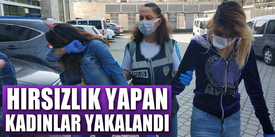 Samsun'da 4 evden hırsızlık yapan kadınlar yakalandı