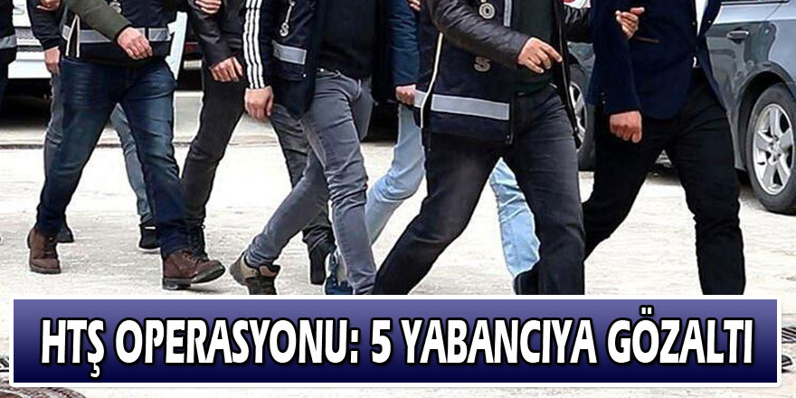 Samsun'da HTŞ operasyonu: 5 yabancıya gözaltı