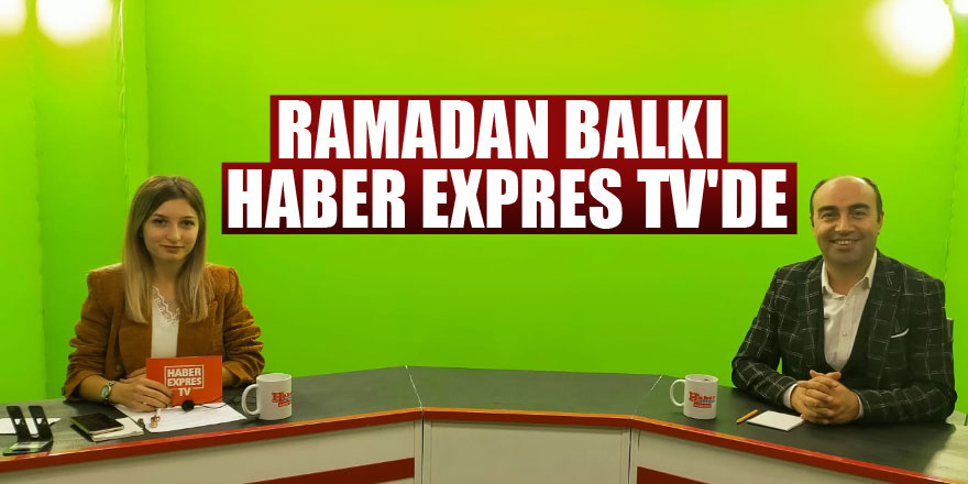 Ramadan Balkı Haber Expres Tv'de