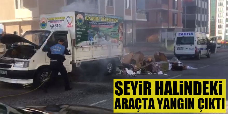 Seyir halindeyken yangın çıkan geri dönüşüm toplama aracını zabıta söndürdü