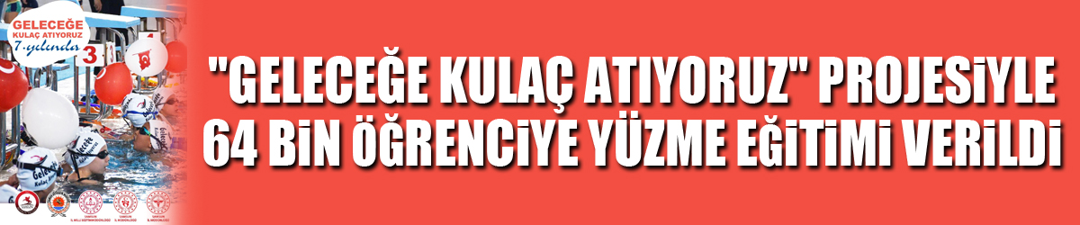 "Geleceğe kulaç atıyoruz" projesiyle 64 bin öğrenciye yüzme eğitimi verildi