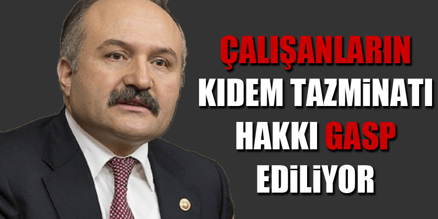 ÇALIŞANLARIN KIDEM TAZMİNATI HAKKI GASP EDİLİYOR