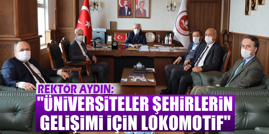 Rektör Aydın: "Üniversiteler şehirlerin gelişimi için lokomotif"