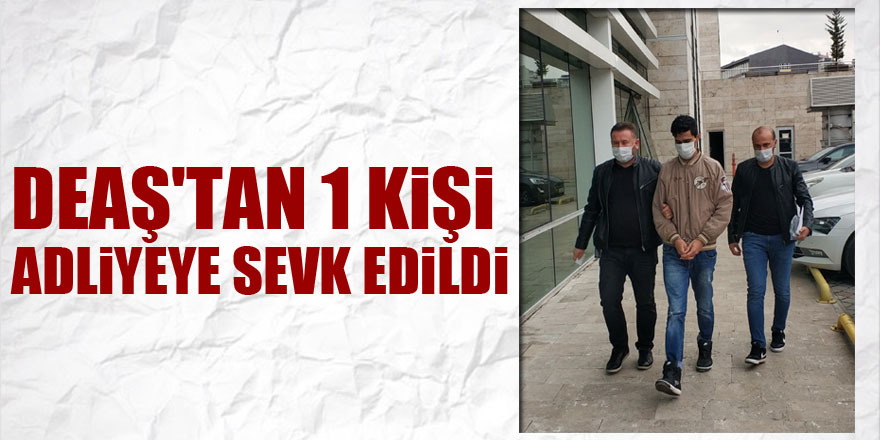 Samsun'da DEAŞ'tan 1 kişi adliyeye sevk edildi