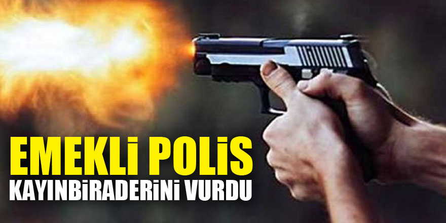 Samsun'da emekli polis kayınbiraderini vurdu